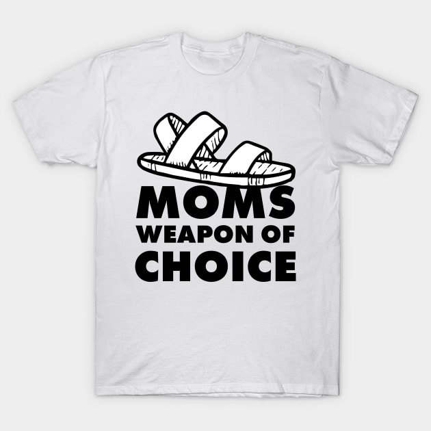 Moms weapon of choice - mother gift T-Shirt by MK3